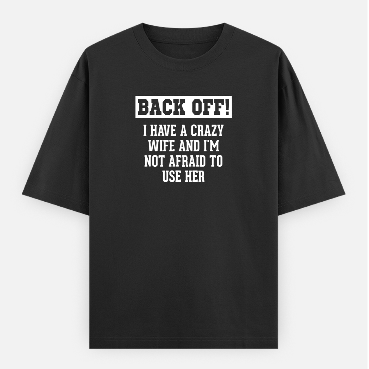 Back Off I Have A Crazy Wife Men's Loose Fit Classic T-Shirt
