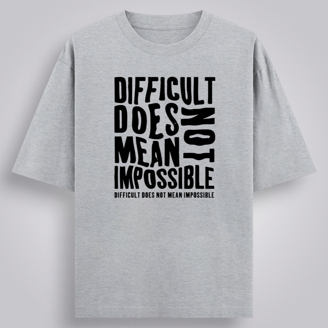Difficult Does Not Mean Impossible Unisex Oversized Classic T-Shirt