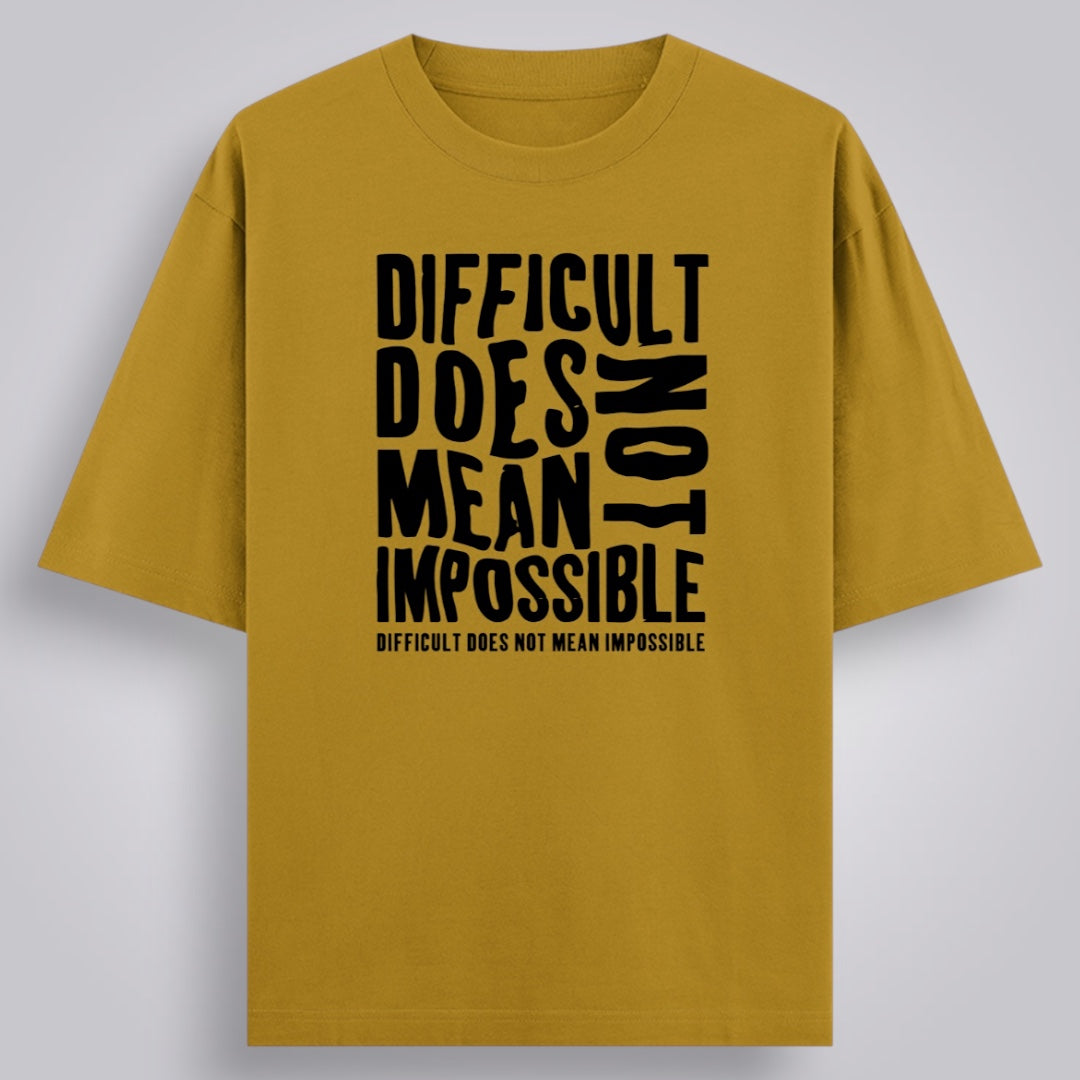 Difficult Does Not Mean Impossible Unisex Oversized Classic T-Shirt