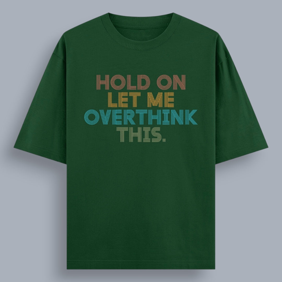 Hold On Let Me Overthink This Unisex Loose Fit Classic T-Shirt