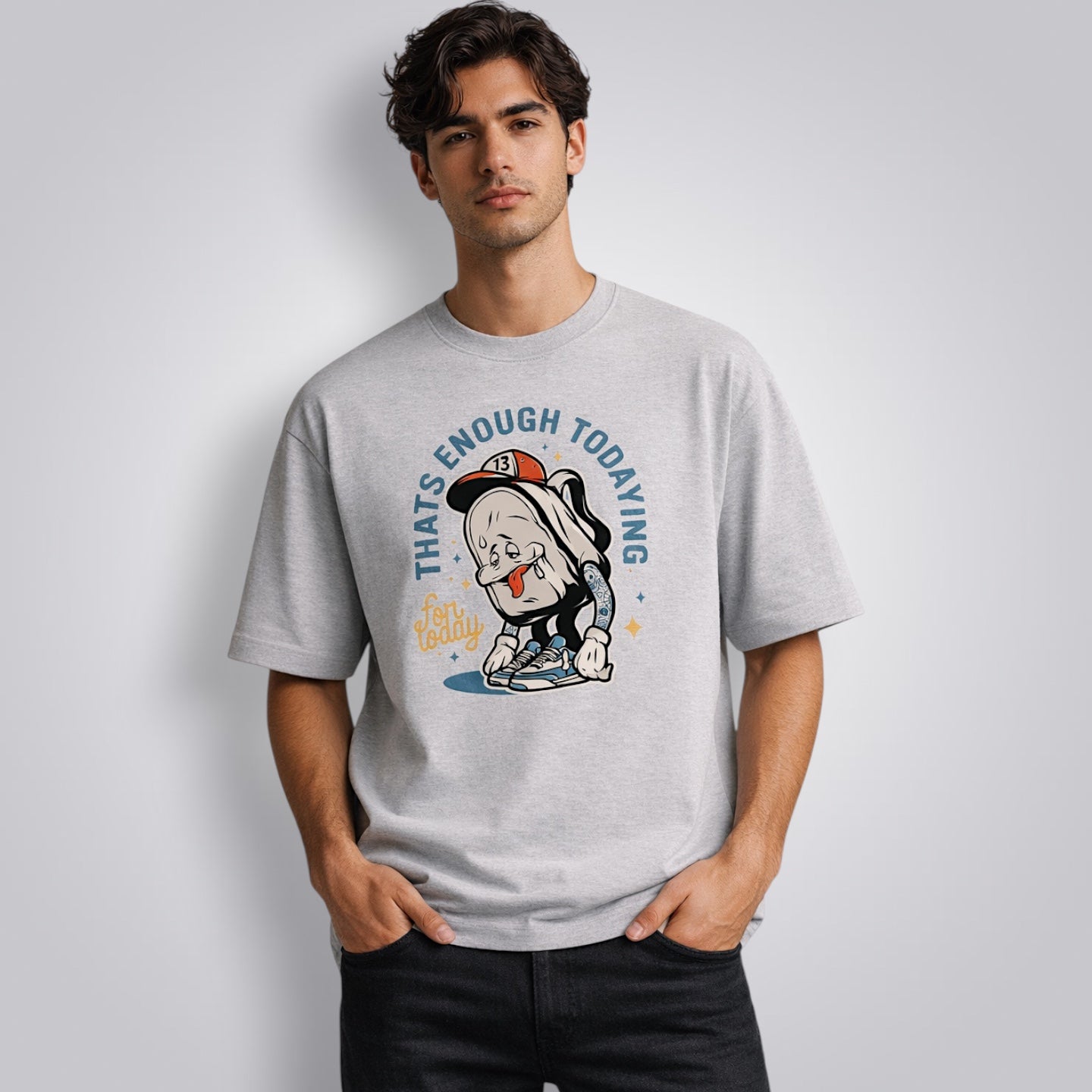 That's Enough Todaying For Today Unisex Loose Fit Standard T-Shirt