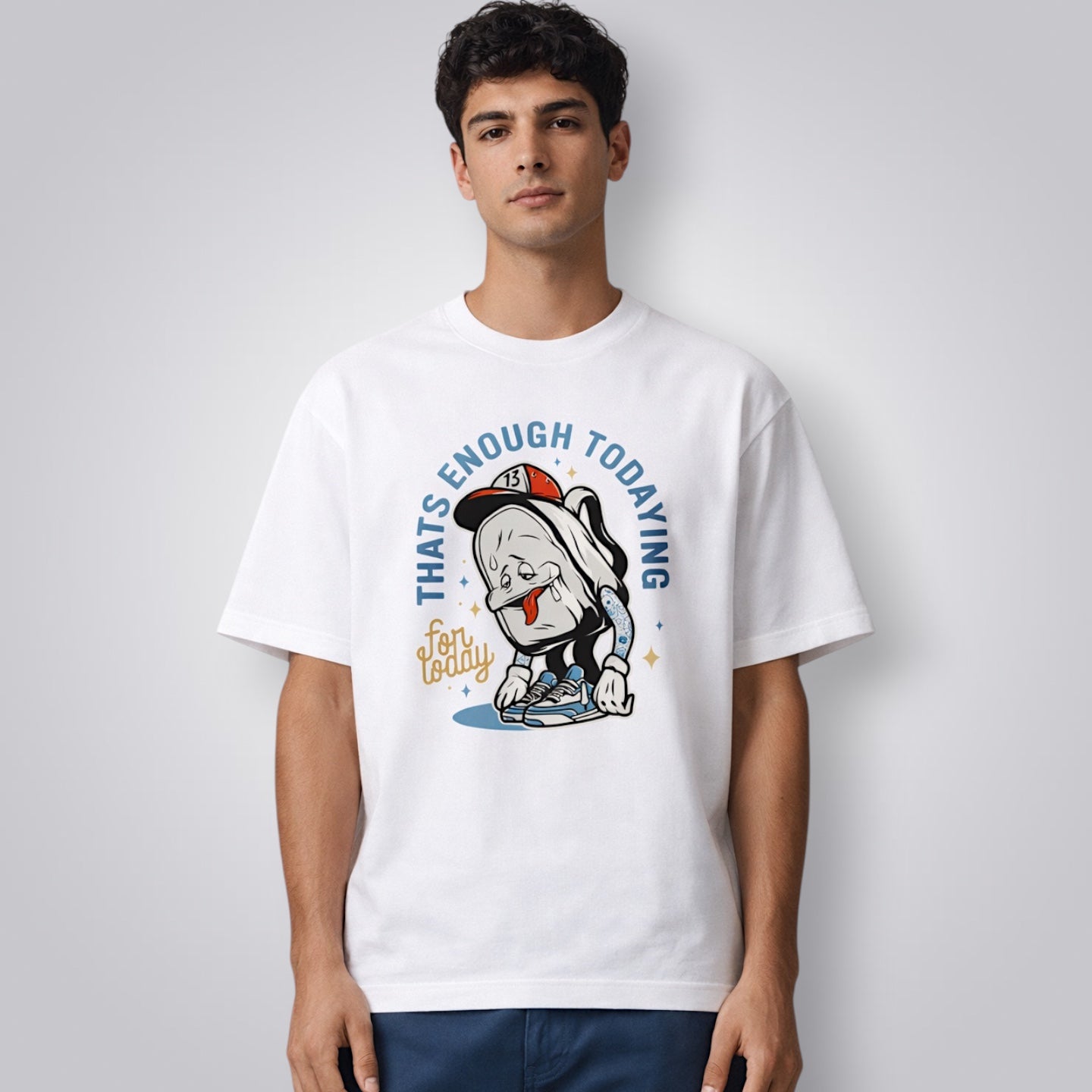 That's Enough Todaying For Today Unisex Loose Fit Standard T-Shirt