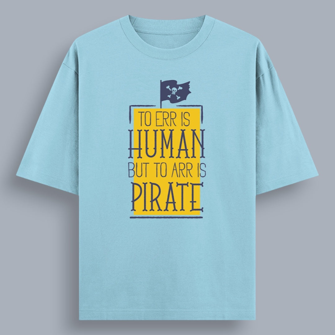 To Err Is Human To Arr Is Pirate Unisex Loose Fit Classic T-Shirt