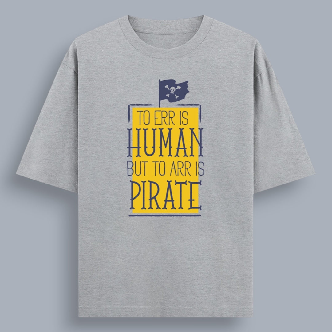 To Err Is Human To Arr Is Pirate Unisex Loose Fit Classic T-Shirt