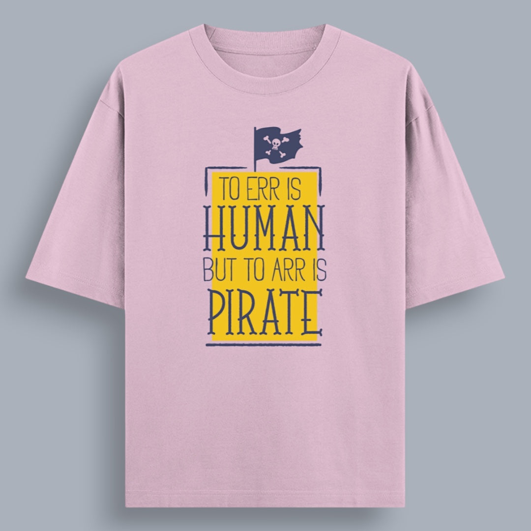 To Err Is Human To Arr Is Pirate Unisex Loose Fit Classic T-Shirt