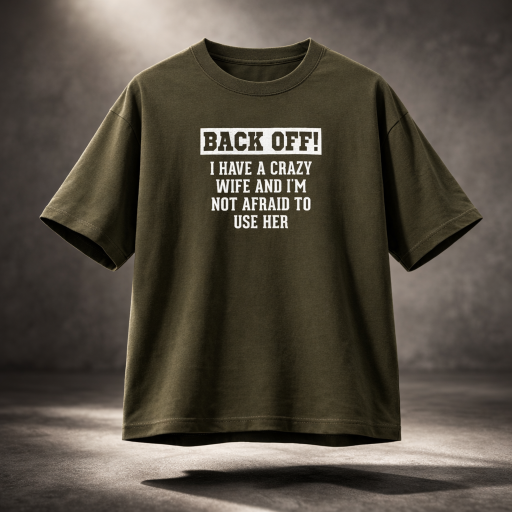 Back Off I Have A Crazy Wife Men's Loose Fit Classic T-Shirt