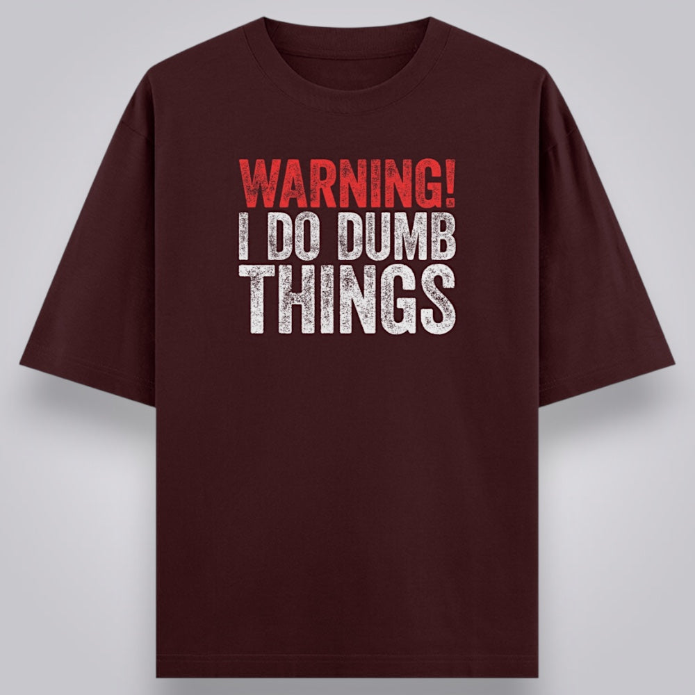 Warning I Do Dumb Things Unisex Loose Fit Classic T-Shirt