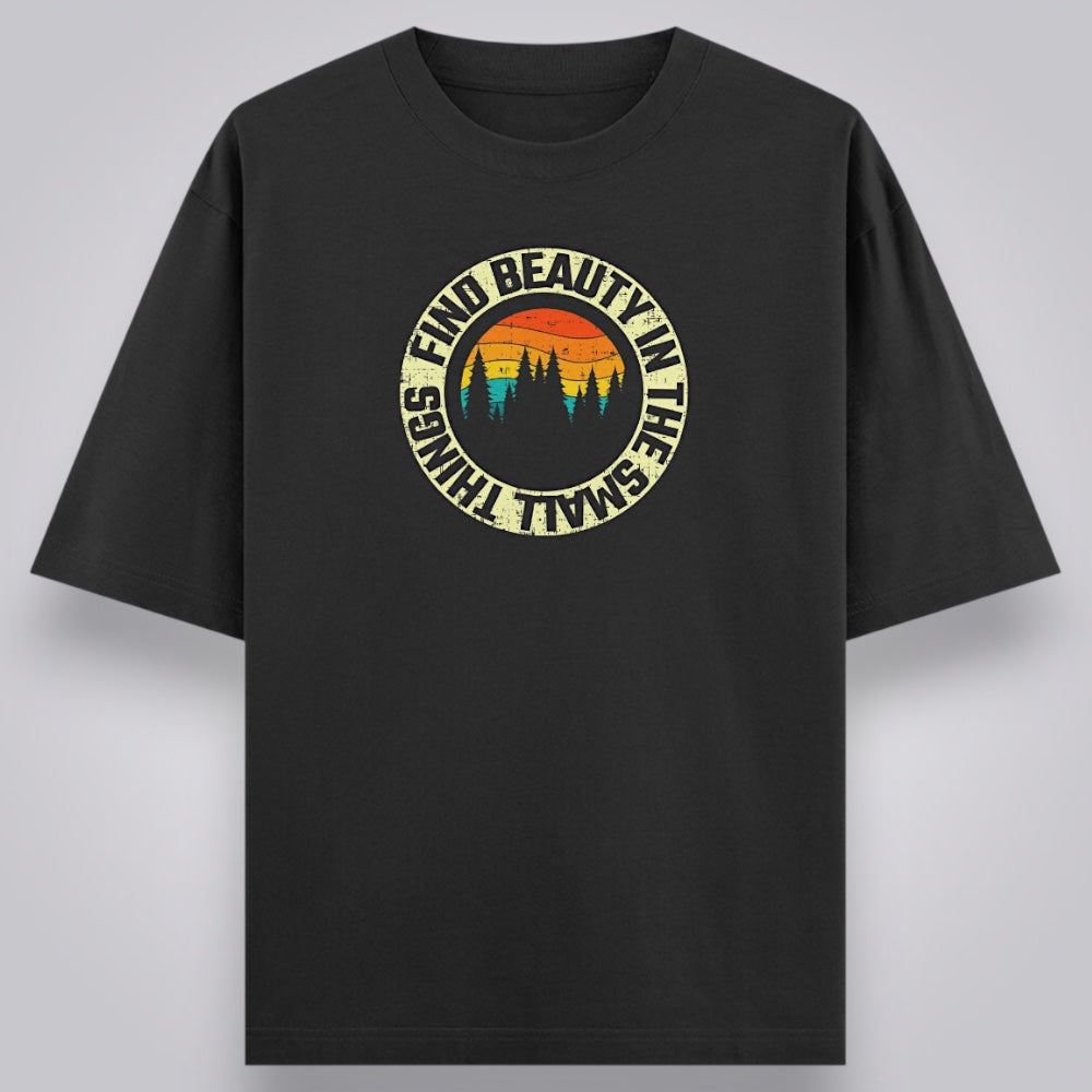 Find Beauty In The Small Things Unisex Loose Fit Classic T-Shirt