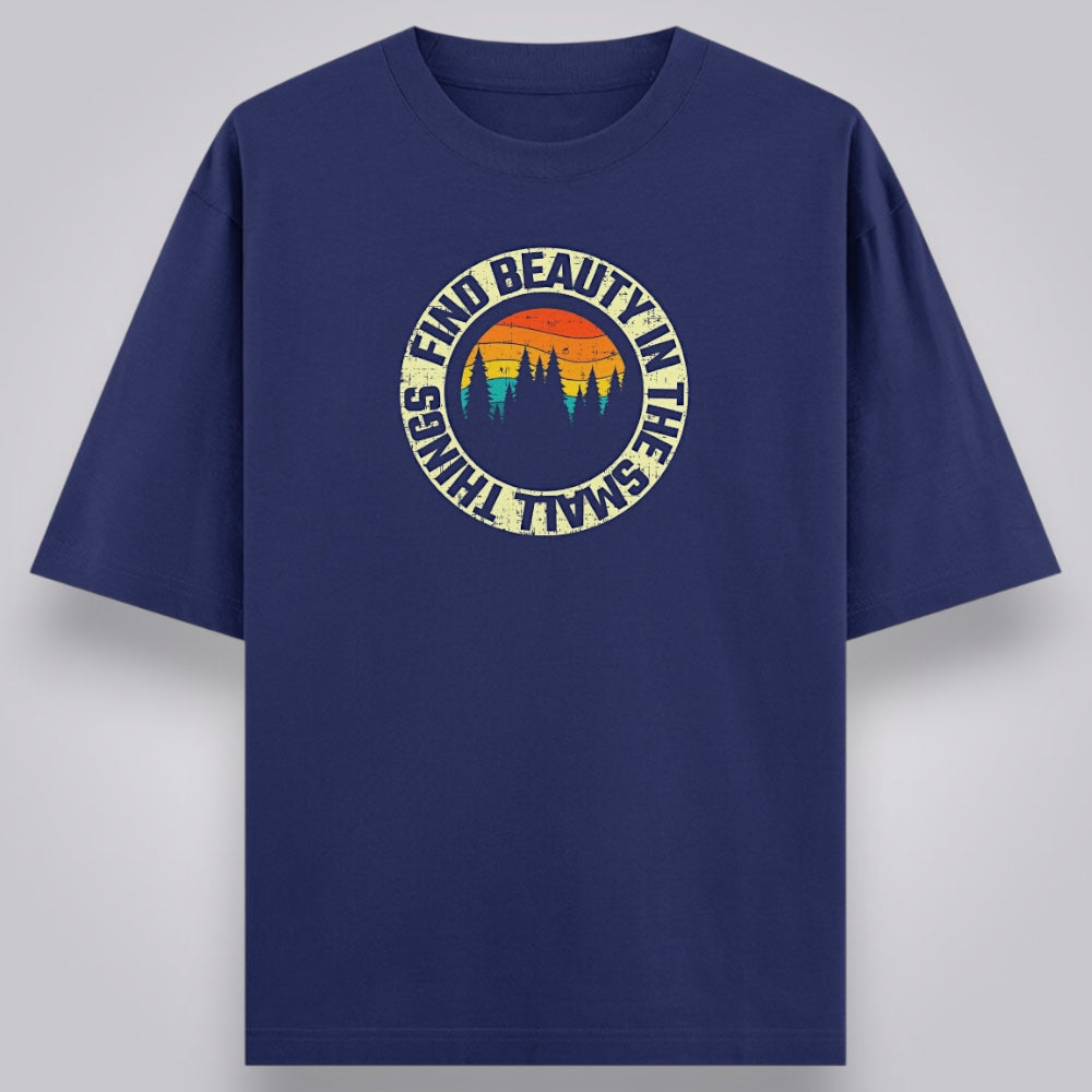 Find Beauty In The Small Things Unisex Loose Fit Classic T-Shirt