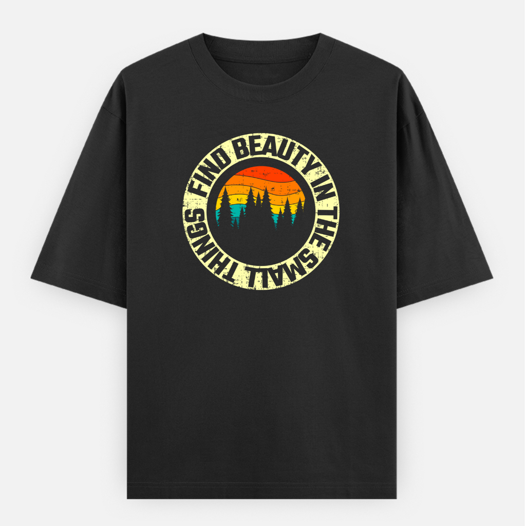 Find Beauty In The Small Things Unisex Loose Fit Classic T-Shirt