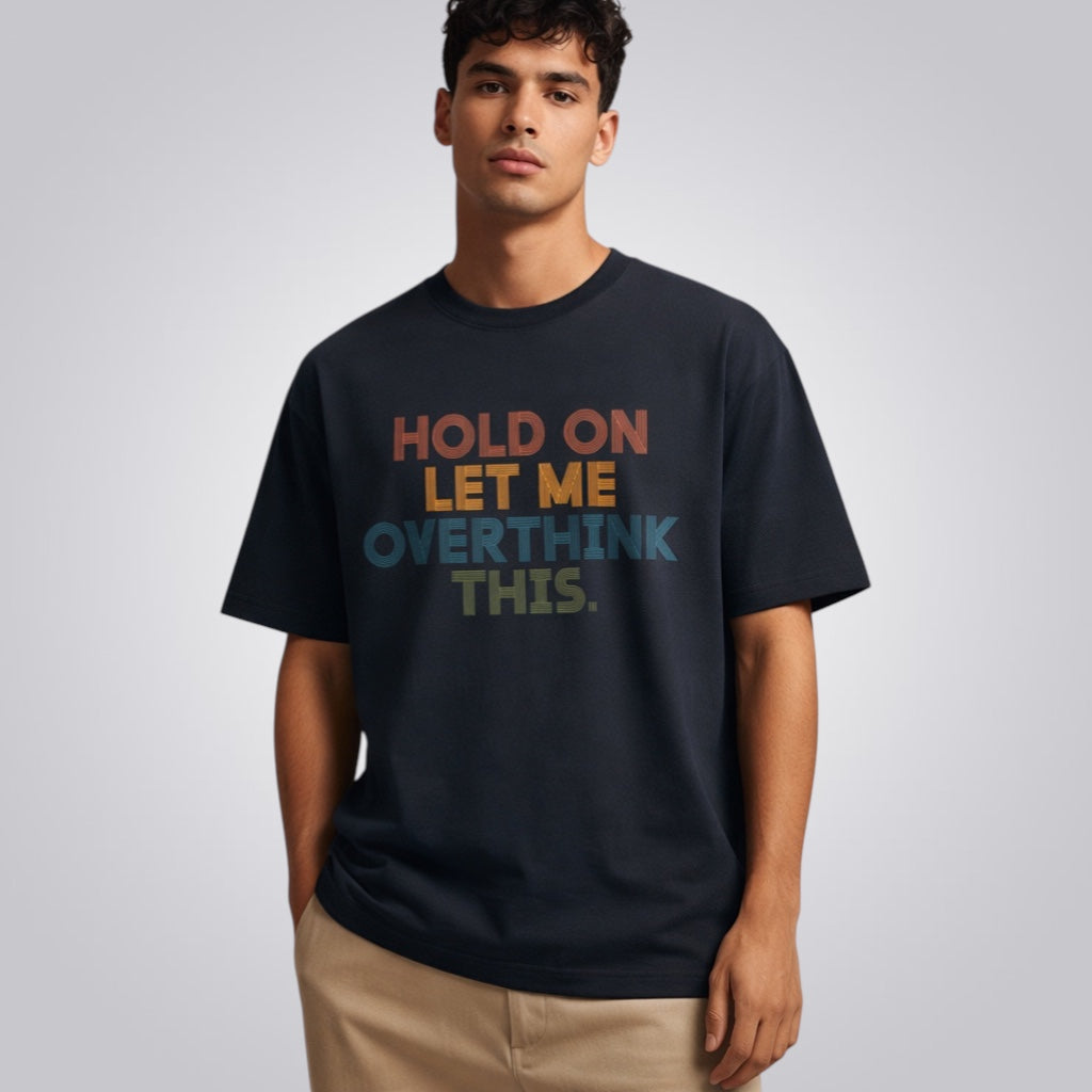 Hold On Let Me Overthink This Unisex Loose Fit Classic T-Shirt
