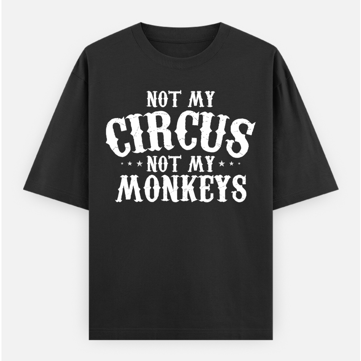 Not My Circus Not My Monkeys Men's Loose Fit Classic T-Shirt