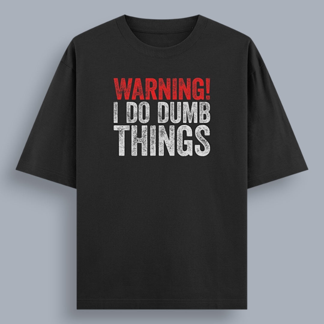 Warning I Do Dumb Things Unisex Loose Fit Classic T-Shirt